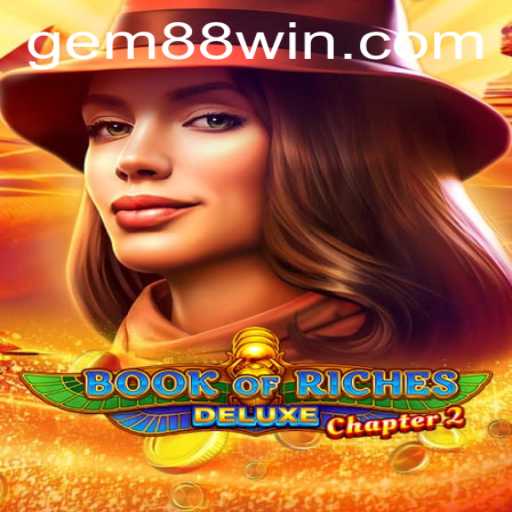 Book of Riches Deluxe Chapter 2: A Thrilling Adventure with Gem88