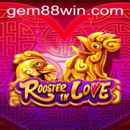 Discover the Enchanting World of RoosterInLove: A Guide to Gem88